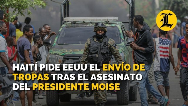 Haití pide Estados Unidos el envío de tropas tras el asesinato del presidente Moise