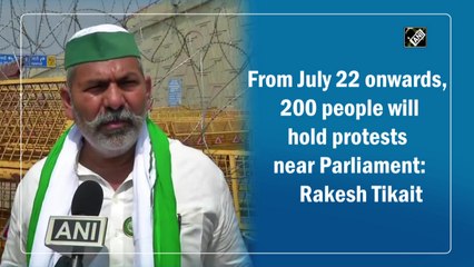 From July 22, 200 people will hold protests near Parliament: Rakesh Tikait
