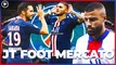 JT Foot Mercato : opération dégraissage à 200 M€ au PSG
