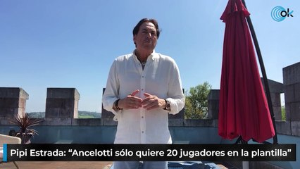 Pipi Estrada: “Ancelotti sólo quiere 20 jugadores en la plantilla”