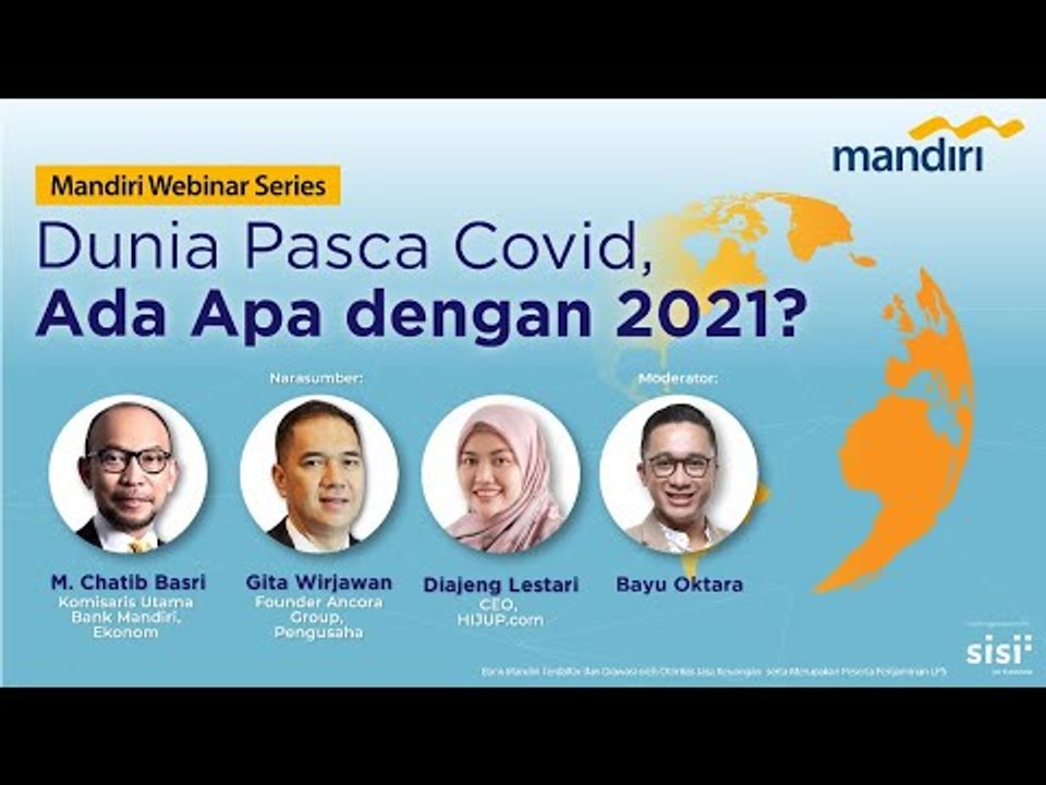 Mandiri Webinar Series: "Dunia Pasca Pandemi, Ada Apa Dengan 2021?"