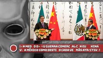 ¡En medio de su comercial con EU, China ve a México como un destino cada vez más atractivo!