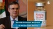Pronto será aprobada en México la vacuna Moderna contra Covid-19: Ebrard
