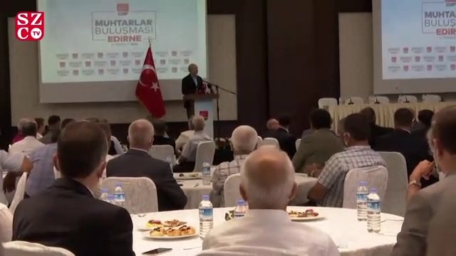 Kılıçdaroğlu, Edirne'de muhtarlar buluşmasında konuştu