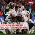 Final Euro 2020, sekolah benarkan pelajar datang lewat