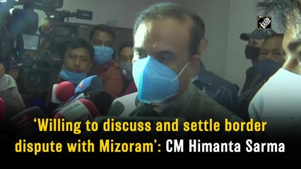 ‘Willing to discuss and settle border dispute with Mizoram’: CM Himanta Sarma 