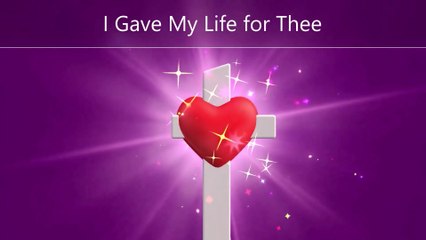 I Gave My Life for Thee