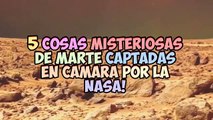 5 Cosas Misteriosas De Marte Captadas En Camara Por La Nasa!