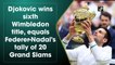 Novak Djokovic wins sixth Wimbledon title, equals Federer-Nadal's tally of 20 Grand Slams