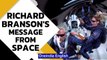 Richard Branson reaches space, paves way for space tourism | Watch his message | Oneindia News