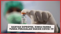 Banyak Diprotes, Kimia Farma Tunda Penjualan Vaksin Covid-19