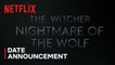 The Witcher- Nightmare of the Wolf - Date Announcement - Netflix