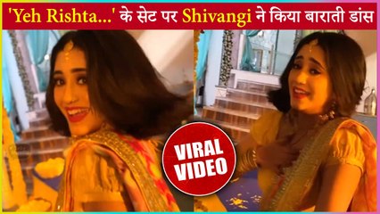 Shivangi Joshi Does Baraati Dance On The Set Of Yeh Rishta Kya Kehlata Hai