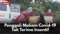 PILU !! PENGGALI MAKAM JENAZAH COVID-19 DI PEKANBARU TAK TERIMA INSENTIF !!
