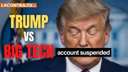 Trump vs. Big Tech: "si pueden hacérmelo a mi, pueden hacértelo a ti -y créeme, lo harán".