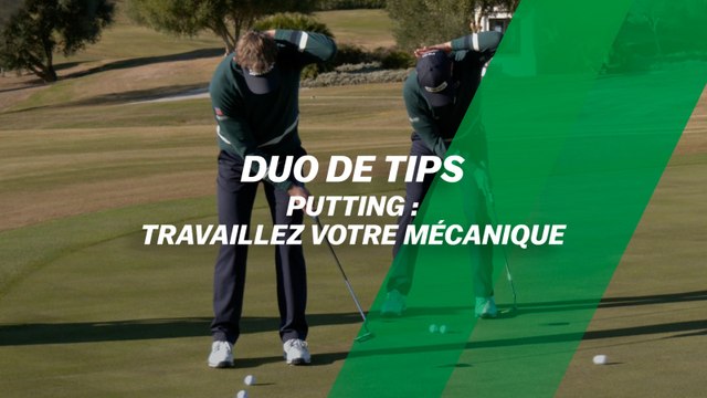 Duo de tips : putting - travaillez votre mécanique