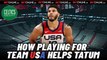 How Playing For Team USA Help Jayson Tatum