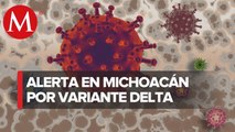Detectan brote de variante Delta de coronavirus en Michoacán