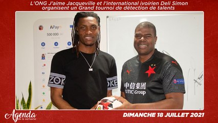 Agenda de la semaine du 12 au 18 Juillet 2021- L’ONG J’aime Jacqueville et l’international ivoirien Deli Simon organisent un Grand tournoi de détection de talents