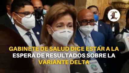 Gabinete de salud dice estar a la espera de resultados sobre la variante delta