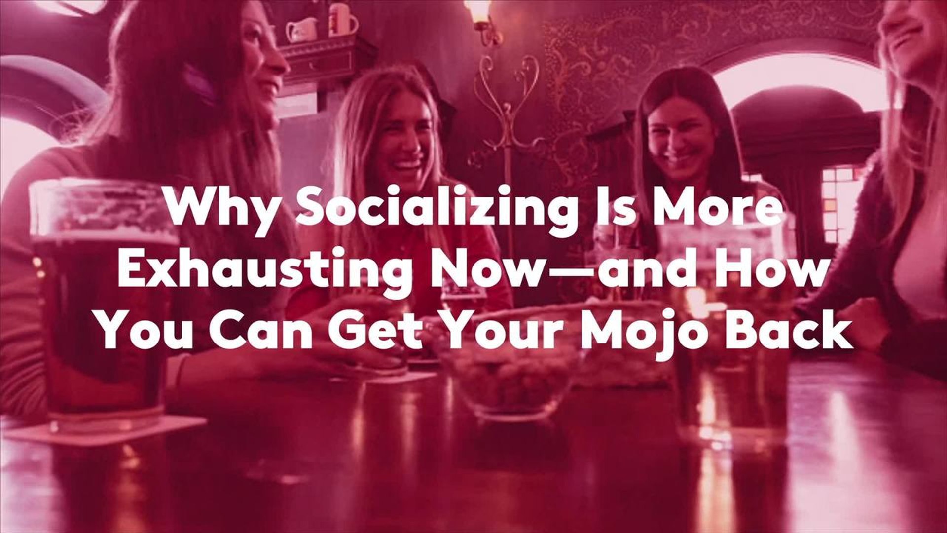 Why Socializing Is More Exhausting Now—and How You Can Get Your Mojo Back