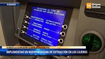 Implementan un nuevo esquema de extracción en los cajeros automáticos