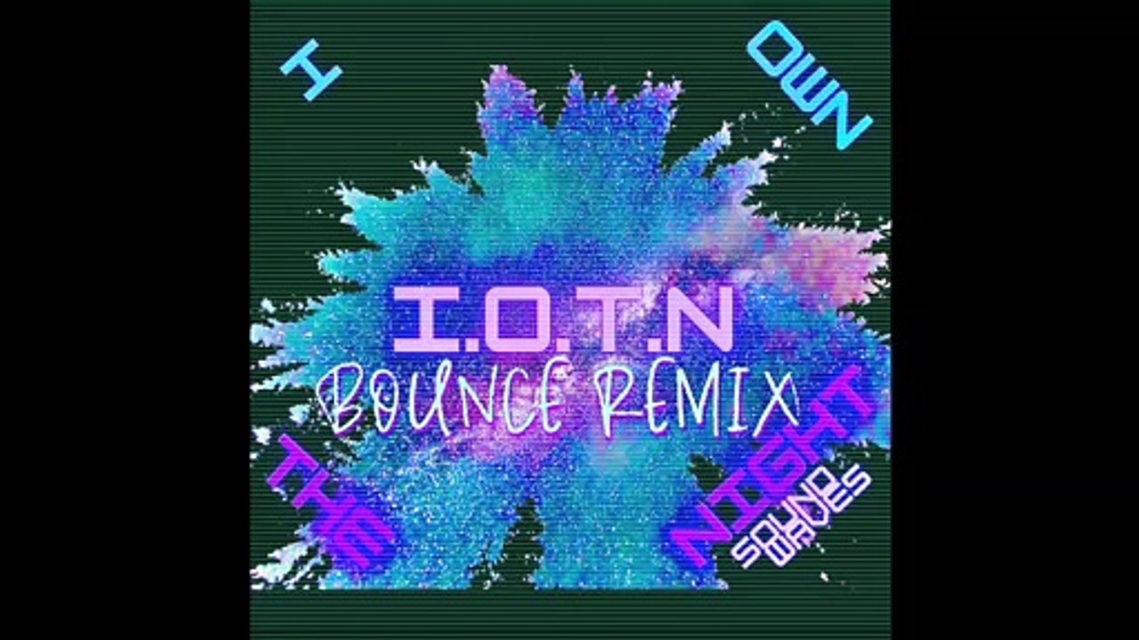 I Own The Night आई ओन द नाइट Je possède la nuit (BoUnCe Remix बाउंस रीमिक्स Remix de rebond)