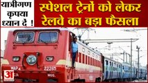 Indian Railways To Run Special Trains | Corona Effect के कम होने के चलते यात्रियों को दी सुविधा