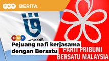 Pejuang nafi kerjasama dengan Bersatu
