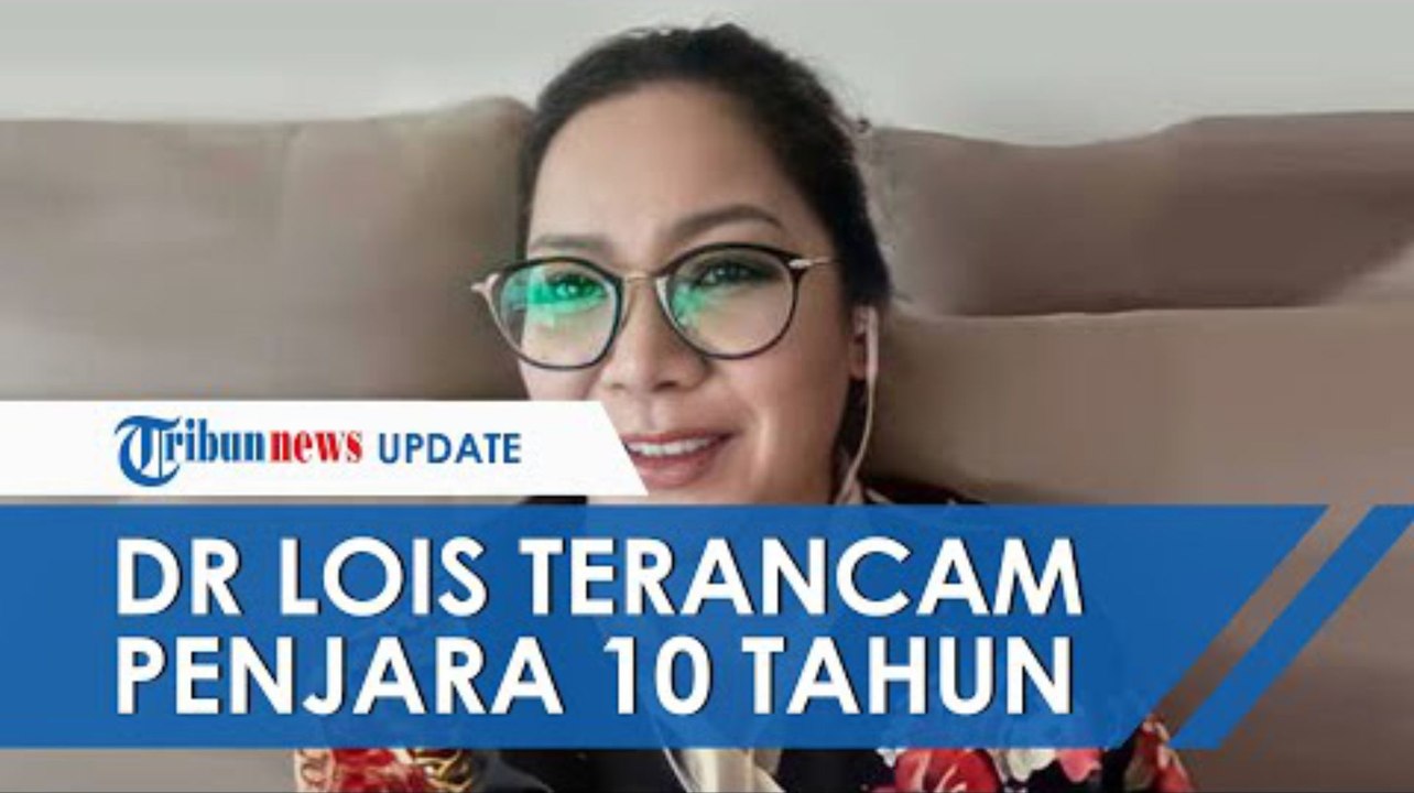 Dokter Lois Terancam Penjara 10 Tahun, Klaim Jadi Penguasa Covid 19 hingga Sebar Berita Bohong