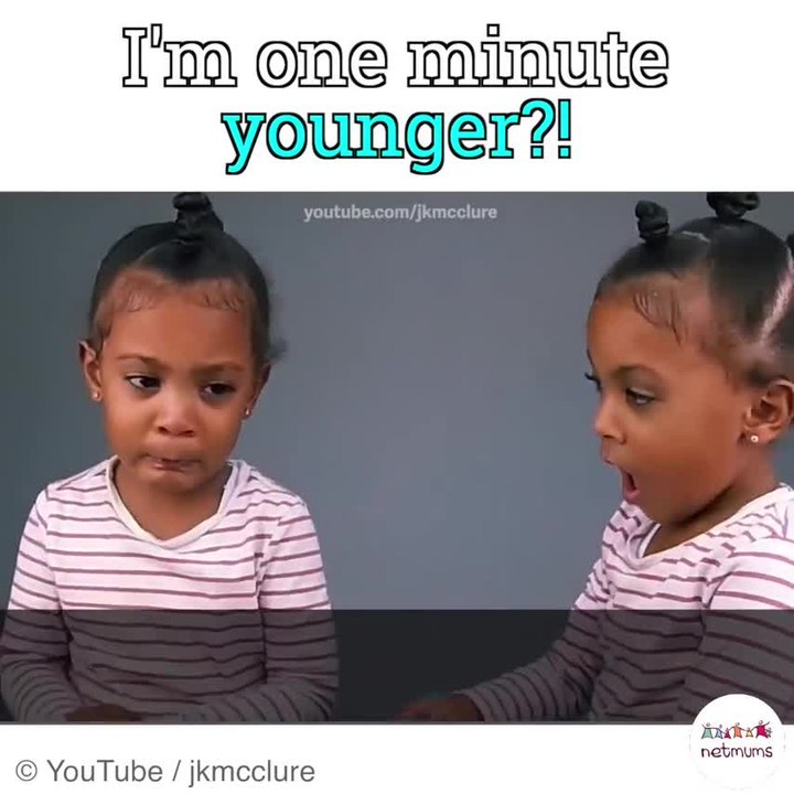 I'm one minute younger!