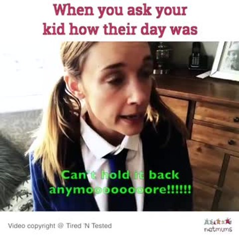 When you ask your kid how their day was