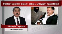 Öcalan'ı verdiler, Gülen'i aldılar, Erdoğan'ı hapsettiler!