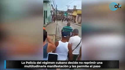 La Policía del régimen cubano decide no reprimir una multitudinaria manifestación y les permite el paso