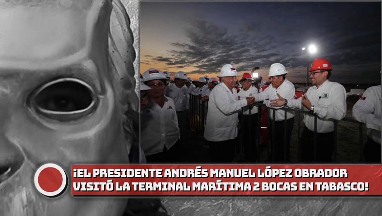 ¡El presidente AMLO visitó la Terminal Marítima Dos Bocas en Paraíso, Tabasco!