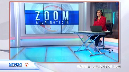 CAPSULA ZOOM A LA NOTICIA 13 JULIO 2021
