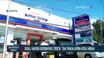 Menteri BUMN Erick Thohir Angkat Bicara Soal Vaksin Berbayar yang Dijual di Kimia Farma