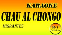 Karaoke - Chau al Chongo - MIGRANTES - Instrumental - Lyrics - Letra