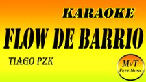 Karaoke - Flow de Barrio - Tiago PZK - Instrumental - Lyrics - Letra (dm)