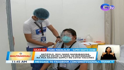 Antipolo, muli nang nagbabakuna kontra COVID-19 dahil sa natanggap na mga bagong supply ng COVID vaccines | BT