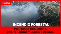 Una furgoneta provoca un incendio forestal entre Tossa y Lloret de Mar