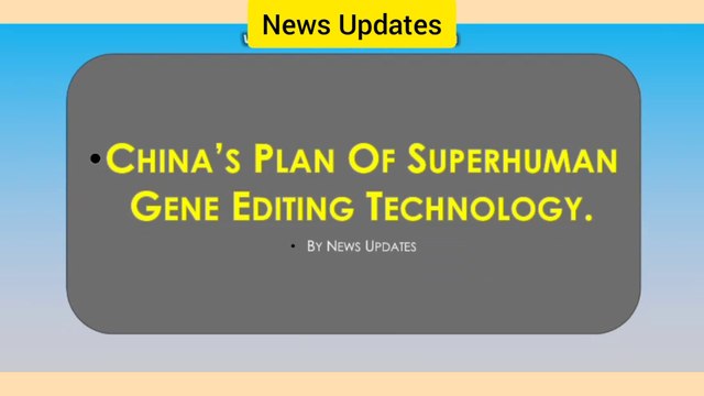 China Plan of Superhumans by Gene editing Technology In hindi, By News Updates.