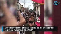 Decenas cubanos gritan a la cara de los sicarios del régimen en Camagüey: 