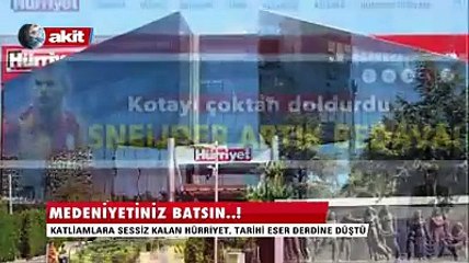 Katliamlara sessiz kalan Hürriyet tarihi eser derdine düştü