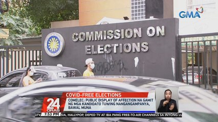 COMELEC: Public Display of Affection na gamit ng mga kandidato tuwing nangangampanya, bawal muna | 24 Oras