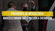 Presidente de México 2024: Marcelo Ebrard quitó presión a Sheinbaum