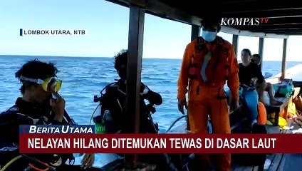 Sempat Dilaporkan Hilang, Nelayan Ditemukan Tewas di Dasar Laut
