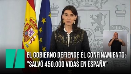 El Gobierno defiende el confinamiento: "Salvó 450.000 vidas en España"