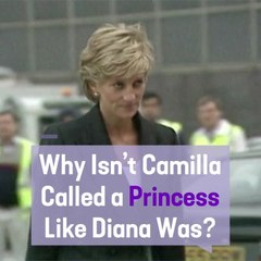 Why Isn’t Camilla Called a Princess Like Diana Was?