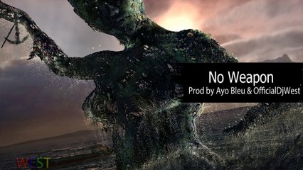 No Weapon (prod Ayo Bleu x OfficialDjWest)